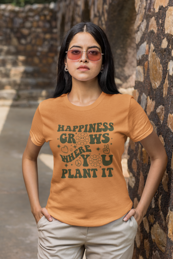 Happiness Grows When You Plant It Women’s Regular Fit T-Shirt - Motivational Quote Tee